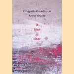 Ik hier jij daar: gedichten
Ghayath Almadhoun e.a.
€ 8,00 Ik hier jij daar: gedichten
Ghayath Almadhoun e.a.
€ 8,00