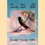 Nos paranam = Onze vogels = Our birds: Curaçao; Bonaire; Aruba
Bart A. de Boer
€ 15,00 Nos paranam = Onze vogels = Our birds: Curaçao; Bonaire; Aruba
Bart A. de Boer
€ 15,00