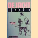 De jacht in Nederland
J. Antonisse
€ 25,00 De jacht in Nederland
J. Antonisse
€ 25,00