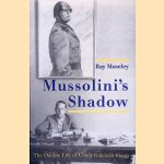 Mussolini's Shadow. The Double Life of Count Galeazzo Ciano
Ray Moseley
€ 20,00 Mussolini's Shadow. The Double Life of Count Galeazzo Ciano
Ray Moseley
€ 20,00