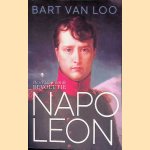 Napoleon: de schaduw van de revolutie
Bart van Loo
€ 17,50 Napoleon: de schaduw van de revolutie
Bart van Loo
€ 17,50
