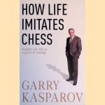 How Life Imitates Chess
Garri Kimovich Kasparov e.a.
€ 9,00 How Life Imitates Chess
Garri Kimovich Kasparov e.a.
€ 9,00
