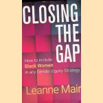 Closing the Gap: How to Include Black Women in Any Gender Equity Strategy
Leanne Mair
€ 10,00 Closing the Gap: How to Include Black Women in Any Gender Equity Strategy
Leanne Mair
€ 10,00