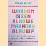 Waarom is een blauwe maandag blauw? De herkomst van bekende spreekwoorden en uitdrukkingen
Heidi Aalbrecht
€ 6,00 Waarom is een blauwe maandag blauw? De herkomst van bekende spreekwoorden en uitdrukkingen
Heidi Aalbrecht
€ 6,00