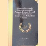 Nouveau Dictionnaire Français-Roumain rt Roumain-Français Recueilli Dans Les Meilleurs Dictionnaires de Ces Deux Langues
G.M. Antonescu
€ 20,00 Nouveau Dictionnaire Français-Roumain rt Roumain-Français Recueilli Dans Les Meilleurs Dictionnaires de Ces Deux Langues
G.M. Antonescu
€ 20,00