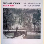 The Lost Border: The Landscape of the Iron Curtain
Brian Rose
€ 12,50 The Lost Border: The Landscape of the Iron Curtain
Brian Rose
€ 12,50