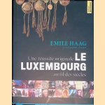 Le Luxembourg: une réussite originale au fil des siècles
Emile Haag
€ 30,00 Le Luxembourg: une réussite originale au fil des siècles
Emile Haag
€ 30,00