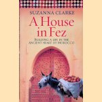 A House in Fez: Building a Life in the Ancient Heart of Morocco
Suzanna Clarke
€ 6,00 A House in Fez: Building a Life in the Ancient Heart of Morocco
Suzanna Clarke
€ 6,00