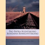 Pro Batka kozatskoho Bohdana Khmelnytskoho
Mykhalo Hrushevsky
€ 10,00 Pro Batka kozatskoho Bohdana Khmelnytskoho
Mykhalo Hrushevsky
€ 10,00