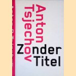 Zonder titel: en 34 andere korte verhalen
Anton Tsjechov
€ 15,00 Zonder titel: en 34 andere korte verhalen
Anton Tsjechov
€ 15,00