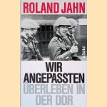 Wir Angepassten: Überleben in der DDR
Roland Jahn
€ 9,00 Wir Angepassten: Überleben in der DDR
Roland Jahn
€ 9,00