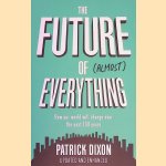 The Future of Almost Everything: The Global Changes That Will Affect Every Business and All Our Lives
Patrick Dixon
€ 10,00 The Future of Almost Everything: The Global Changes That Will Affect Every Business and All Our Lives
Patrick Dixon
€ 10,00
