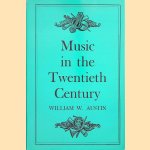 Music in the Twentieth Century
William W. Austin
€ 10,00 Music in the Twentieth Century
William W. Austin
€ 10,00