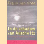 In de schaduw van Auschwitz. Herinneringen, beelden, geschiedenis
F.P.I.M. van Vree
€ 6,00 In de schaduw van Auschwitz. Herinneringen, beelden, geschiedenis
F.P.I.M. van Vree
€ 6,00