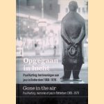 Opgegaan in lucht: Paul Karting: herinneringen aan jazz in Rotterdam 1960-1970 = Gone in the air: Paul Karting: memories of jazz in Rotterdam 1960-1970
David Kleijwegt
€ 25,00 Opgegaan in lucht: Paul Karting: herinneringen aan jazz in Rotterdam 1960-1970 = Gone in the air: Paul Karting: memories of jazz in Rotterdam 1960-1970
David Kleijwegt
€ 25,00
