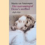 Het matrassengraf: Heine's sterfbed 1848-1856
Martin Van Amerongen
€ 6,00 Het matrassengraf: Heine's sterfbed 1848-1856
Martin Van Amerongen
€ 6,00
