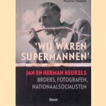 Wij waren supermannen: Jan en Herman Heukels: Broers, fotografen, nationaalsocialisten
Machlien Vlasblom
€ 17,50 Wij waren supermannen: Jan en Herman Heukels: Broers, fotografen, nationaalsocialisten
Machlien Vlasblom
€ 17,50