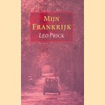 Mijn Frankrijk
Leo Prick e.a.
€ 8,00 Mijn Frankrijk
Leo Prick e.a.
€ 8,00