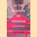 In the Shadow of Vesuvius: A Life of Pliny
Daisy Dunn
€ 12,50 In the Shadow of Vesuvius: A Life of Pliny
Daisy Dunn
€ 12,50