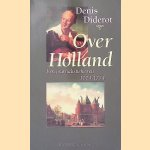 Over holland: Een journalistieke reis 1773-1774
Denis Diderot
€ 8,00 Over holland: Een journalistieke reis 1773-1774
Denis Diderot
€ 8,00