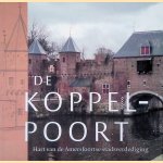 De Koppelpoort. Hart van de Amersfoortse stadsverdediging
Willem den Adel e.a.
€ 6,00 De Koppelpoort. Hart van de Amersfoortse stadsverdediging
Willem den Adel e.a.
€ 6,00