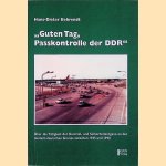 "Guten Tag, Passkontrolle der DDR": über die Tätigkeit der Kontroll- und Sicherheitsorgane an der deutsch-deutschen Grenze zwischen 1945 und 1990
Hans-Dieter Behrendt
€ 45,00 "Guten Tag, Passkontrolle der DDR": über die Tätigkeit der Kontroll- und Sicherheitsorgane an der deutsch-deutschen Grenze zwischen 1945 und 1990
Hans-Dieter Behrendt
€ 45,00