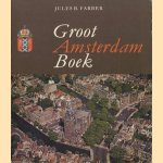 Groot Amsterdam Boek door Jules B. Farber