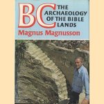 BC, the archaeology of the Bible Lands door Magnus Magnusson