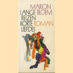 Lange reizen, korte liefdes door Marion Bloem