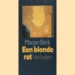 Een blonde rat (verhalen) door Marjan Berk