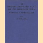 De Nederlandsche vlag op de wereldzeeën. Driemaal is scheepsrecht door J.C. Mollema