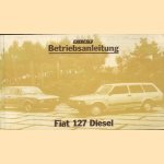 Fiat 127 diesel Betriebsanleitung door diverse auteurs