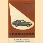 Vraagbaak Toyota Corolla 1.3 en 1.6 modellen 1979-1983 door P.H. Olving