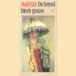 De hemel bleek grauw door Halil Gur