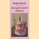 Jij mag de kaarsjes uitblazen door Marijke Howeler