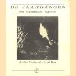 De jaargangen, een eigentijdse legende door Andre Verheul e.a.