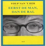 Eerst de man, dan de bal door Youp van 't Hek