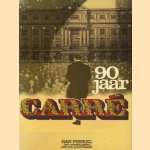 90 jaar Carré door Han Peekel