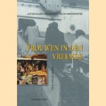 Vrouwen in den vreemde, lotgevallen van emigrantes en immigrantes door Annelies Dassen e.a.