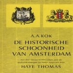 De historische schoonheid van Amsterdam, met 3 nieuwe hoofdstukken over de stadsuitbreiding tot heden aangevuld door Haye Thomas
A.A. Kok
€ 6,00