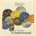 'n Hele kunst: notities over de platenwereld in Nederland door Leo Boudewijns