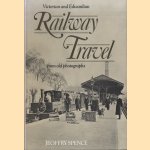 Victorian and Edwardian Railway Travel from old photographs door Jeoffry Spence