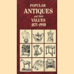 Popular Antiques and their values 1875-1950 door Tony Curtis