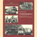 Onderweg: een eeuw personen- en goederenvervoer in Nederland (KNVTO 1881-1981) door Dr. J.M. Fuchs