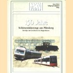 150 Jahre Schienenfahrzeuge aus Nuernberg, Beitraege zur Geschichte des Waggonbaues door Lutz Uebel e.a.