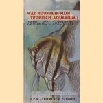 Wat houdt ik in mijn Tropisch Aquarium?
J.G.Th. Van Nes e.a.
€ 5,00