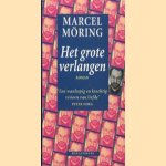 Het grote verlangen door Marcel Moring