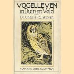 Vogelleven in Duin en Veld met 141 foto's door den schrijver genomen door Dr. Charles E. Raven