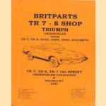 Britparts TR7-8 Shop, Triumph onderdelen voor TR7, TR8, STAG, 2000, 2500, Dolomite, TR7, TR8, TR& 16v Sprint onderdelen catalogus & prijslijst 1997 door diverse auteurs