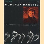 Rudi van Dantzig: A controversial idealist in ballet door diverse auteurs